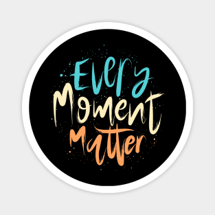 Every Moment Matter Lettering Magnet